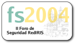 Foro de seguridad RedIRIS 2004